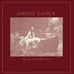Ghost Dance : River Of No Return
